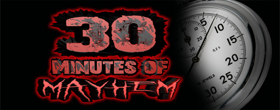 30 Minutes of MAYHEM header image 1